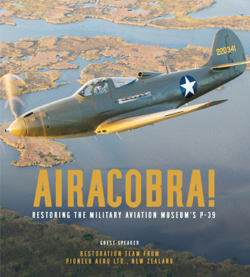 AIRACOBRA! Restoring the Military Aviation Museum’s P-39